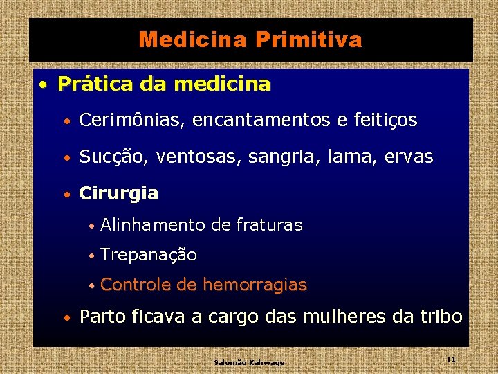 Medicina Primitiva • Prática da medicina • Cerimônias, encantamentos e feitiços • Sucção, ventosas,