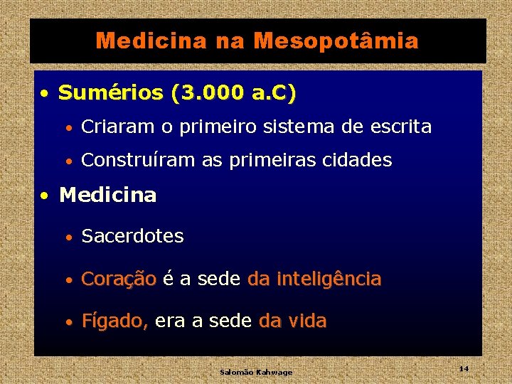 Medicina na Mesopotâmia • Sumérios (3. 000 a. C) • Criaram o primeiro sistema