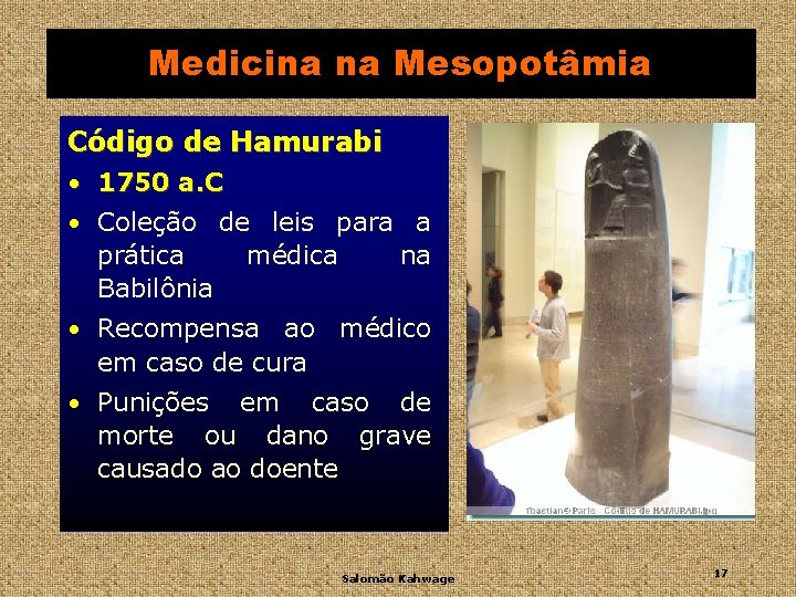 Medicina na Mesopotâmia Código de Hamurabi • 1750 a. C • Coleção de leis