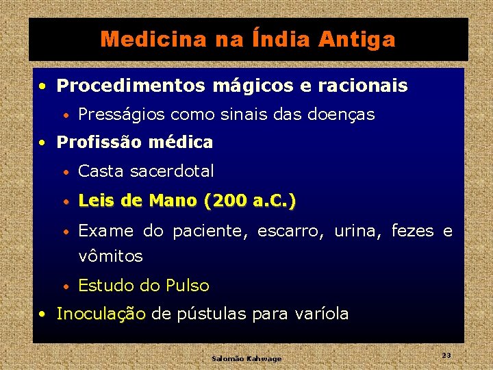 Medicina na Índia Antiga • Procedimentos mágicos e racionais • Presságios como sinais das