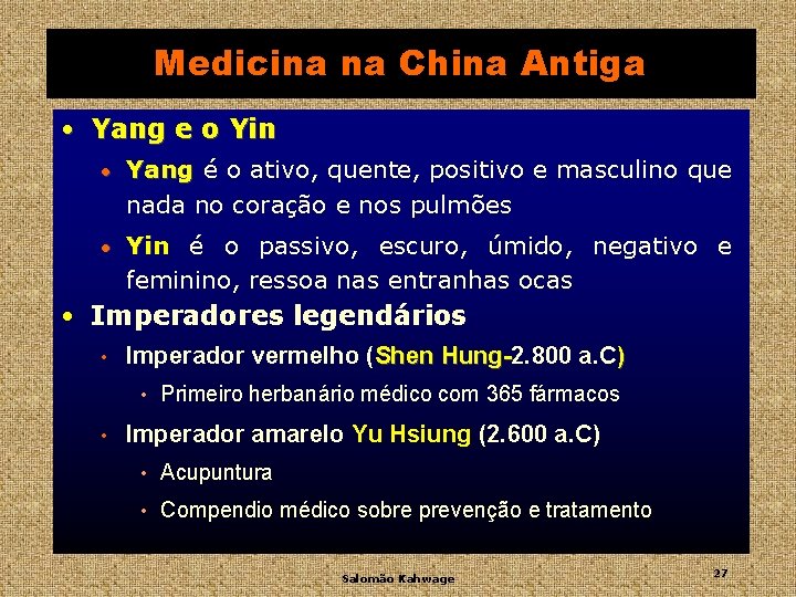 Medicina na China Antiga • Yang e o Yin • Yang é o ativo,