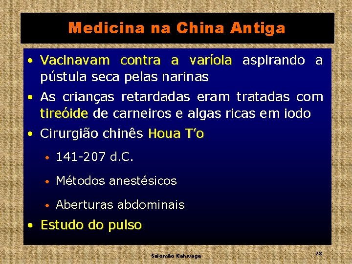 Medicina na China Antiga • Vacinavam contra a varíola aspirando a pústula seca pelas