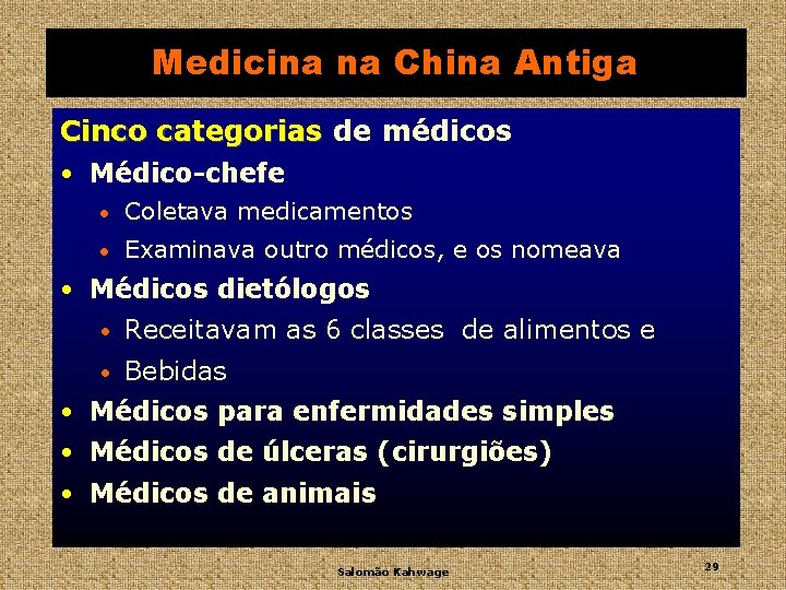 Medicina na China Antiga Cinco categorias de médicos • Médico-chefe • Coletava medicamentos •