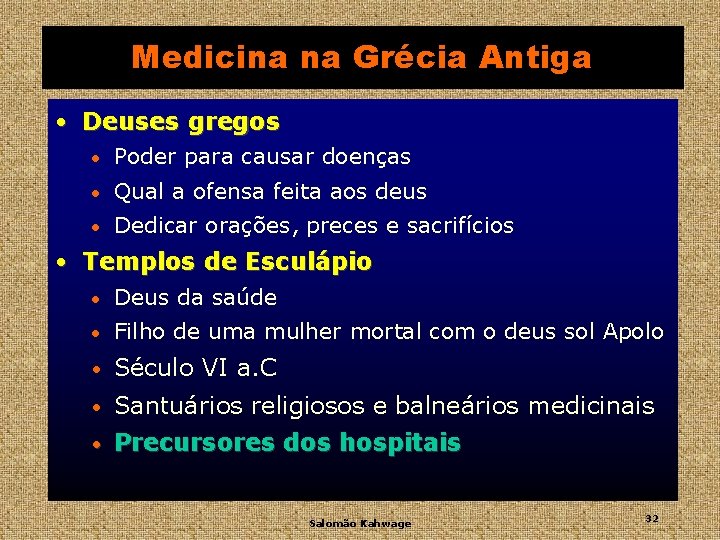 Medicina na Grécia Antiga • Deuses gregos • Poder para causar doenças • Qual