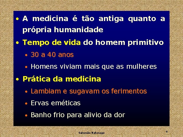  • A medicina é tão antiga quanto a própria humanidade • Tempo de