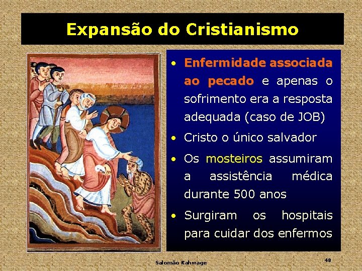 Expansão do Cristianismo • Enfermidade associada ao pecado e apenas o sofrimento era a