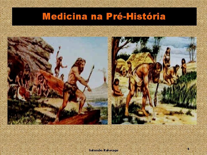 Medicina na Pré-História Salomão Kahwage 6 