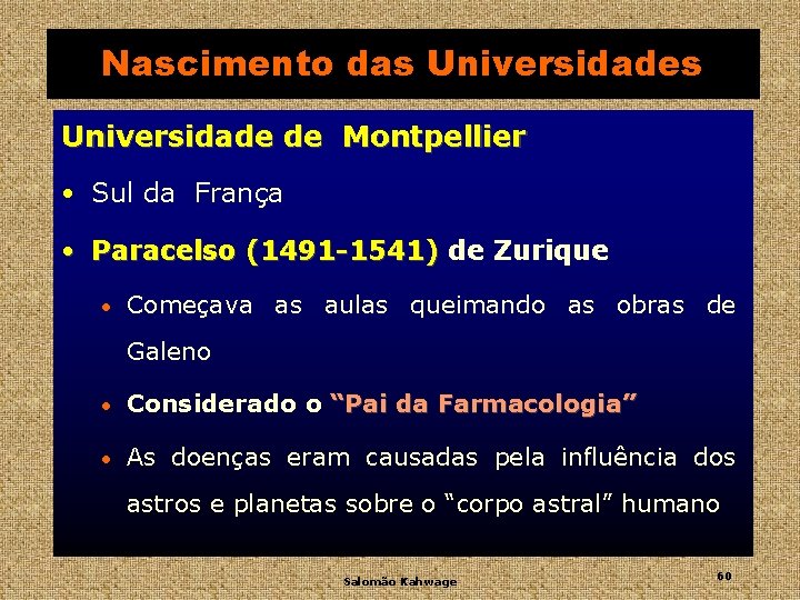 Nascimento das Universidade de Montpellier • Sul da França • Paracelso (1491 -1541) de