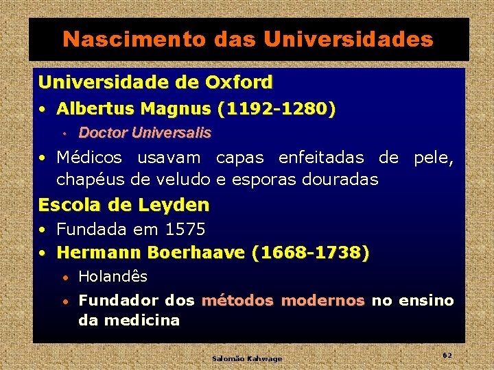 Nascimento das Universidade de Oxford • Albertus Magnus (1192 -1280) • Doctor Universalis •