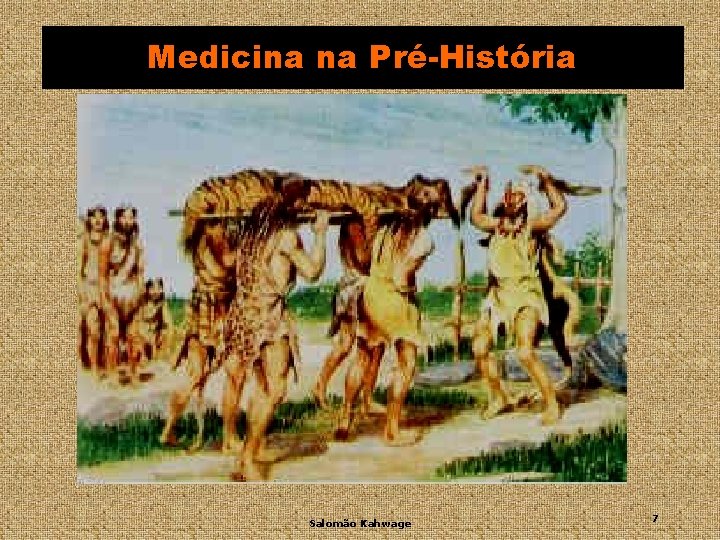Medicina na Pré-História Salomão Kahwage 7 