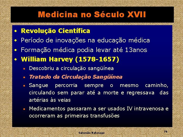 Medicina no Século XVII • Revolução Científica • Período de inovações na educação médica