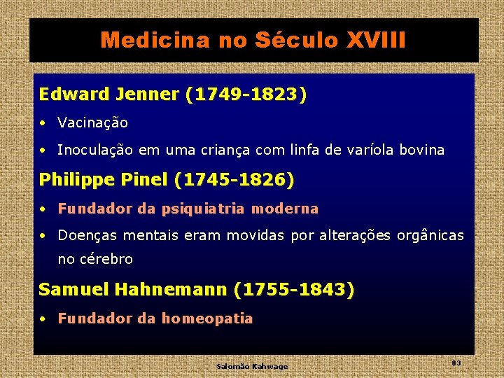 Medicina no Século XVIII Edward Jenner (1749 -1823) (1749 -1823 • Vacinação • Inoculação