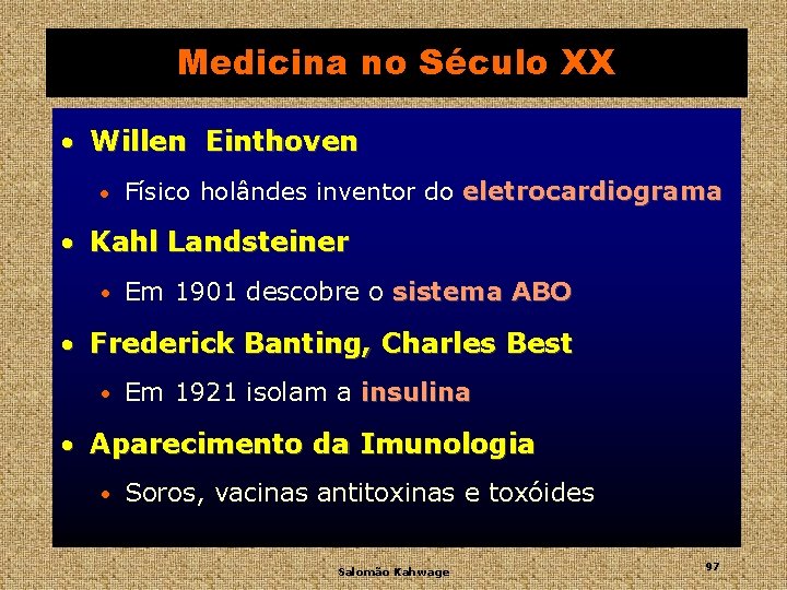 Medicina no Século XX • Willen Einthoven • Físico holândes inventor do eletrocardiograma •