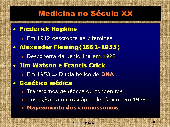 Medicina no Século XX • Frederick Hopkins • Em 1912 descrobre as vitaminas •