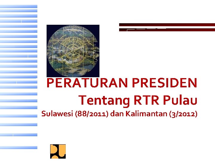 PERATURAN PRESIDEN Tentang RTR Pulau Sulawesi (88/2011) dan Kalimantan (3/2012) 
