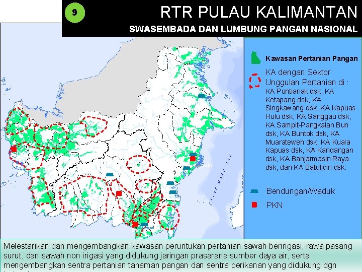 RTR PULAU KALIMANTAN 9 SWASEMBADA DAN LUMBUNG PANGAN NASIONAL Kawasan Pertanian Pangan KA dengan