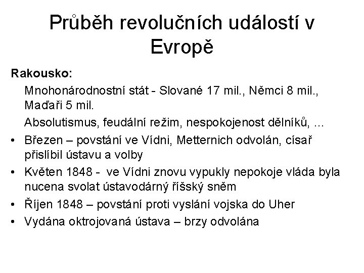 Průběh revolučních událostí v Evropě Rakousko: Mnohonárodnostní stát - Slované 17 mil. , Němci