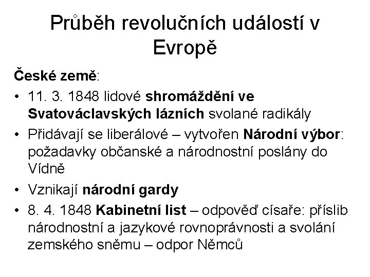 Průběh revolučních událostí v Evropě České země: • 11. 3. 1848 lidové shromáždění ve