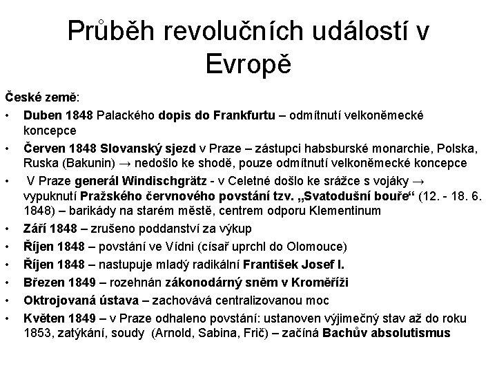 Průběh revolučních událostí v Evropě České země: • Duben 1848 Palackého dopis do Frankfurtu