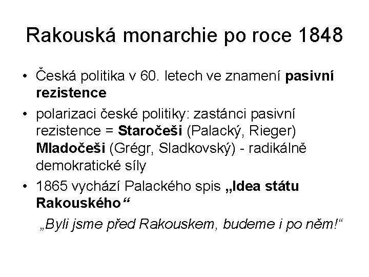 Rakouská monarchie po roce 1848 • Česká politika v 60. letech ve znamení pasivní