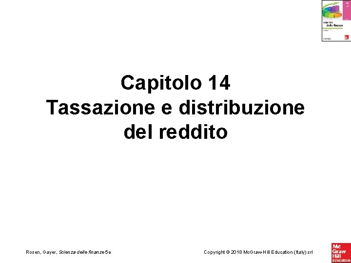 Capitolo 14 Tassazione e distribuzione del reddito Rosen, Gayer, Scienza delle finanze 5 e