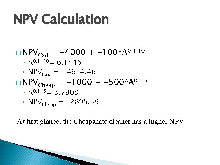 NPV Calculation � NPVCad = -4000 + -100*A 0. 1, 10 ◦ A 0.