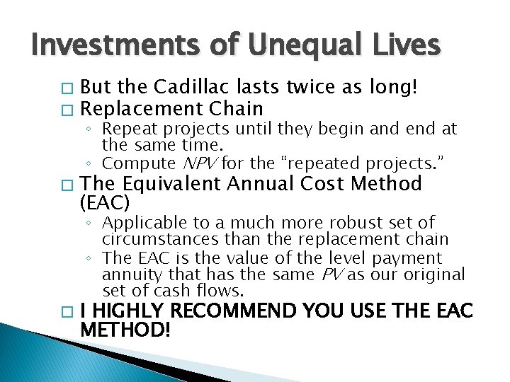 Investments of Unequal Lives But the Cadillac lasts twice as long! � Replacement Chain