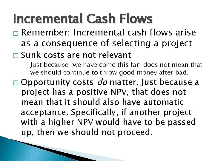 Incremental Cash Flows � Remember: Incremental cash flows arise as a consequence of selecting