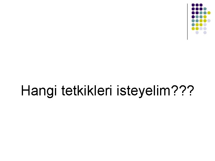 Hangi tetkikleri isteyelim? ? ? 