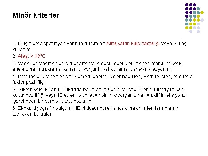 Minör kriterler 1. İE için predispozisyon yaratan durumlar: Altta yatan kalp hastalığı veya IV