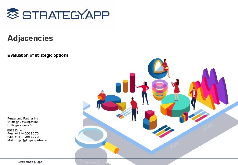 Adjacencies Evaluation of strategic options Furger and Partner Inc Strategy Development Hottingerstrasse 21 8032