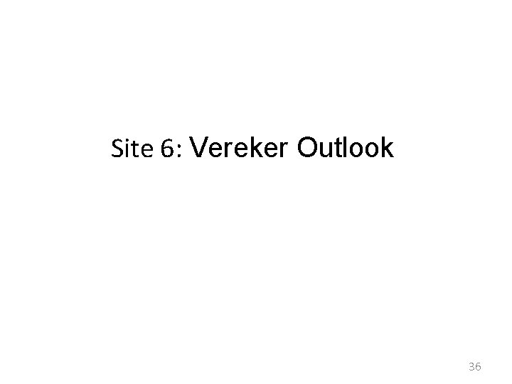 Site 6: Vereker Outlook 36 Site 6: Vereker Outlook 36