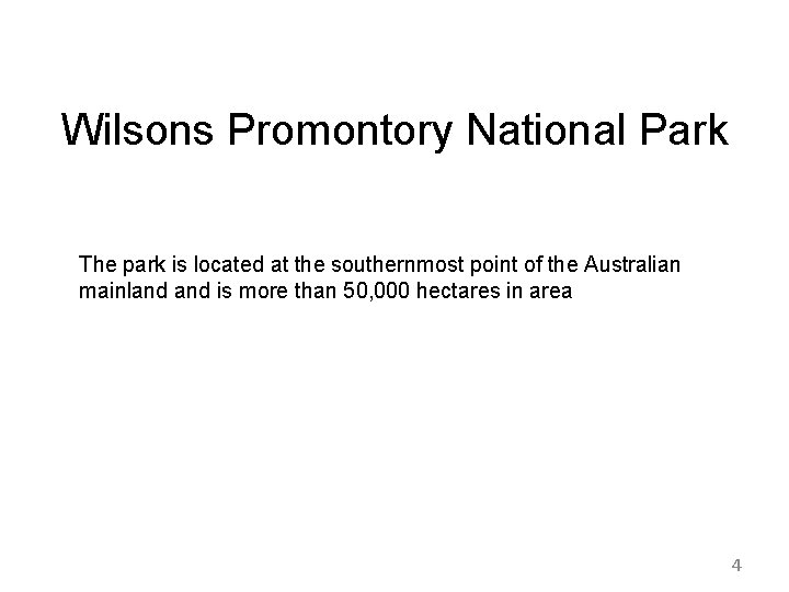 Wilsons Promontory National Park The park is located at the southernmost point of the Wilsons Promontory National Park The park is located at the southernmost point of the