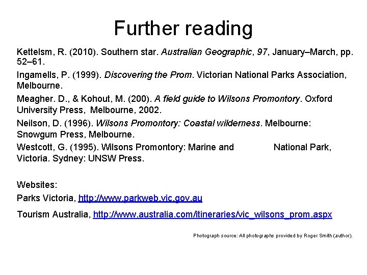 Further reading Kettelsm, R. (2010). Southern star. Australian Geographic, 97, January–March, pp. 52– 61. Further reading Kettelsm, R. (2010). Southern star. Australian Geographic, 97, January–March, pp. 52– 61.