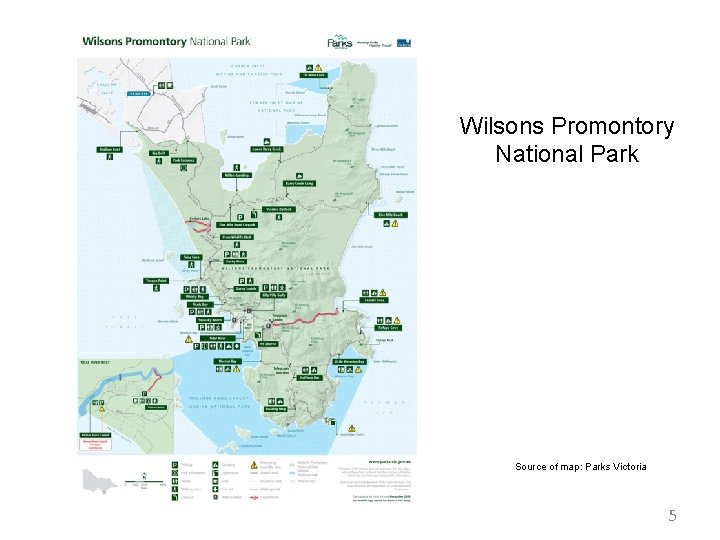 Wilsons Promontory National Park Source of map: Parks Victoria 5 Wilsons Promontory National Park Source of map: Parks Victoria 5