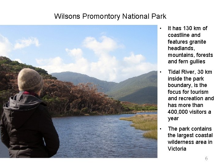 Wilsons Promontory National Park • It has 130 km of coastline and features granite Wilsons Promontory National Park • It has 130 km of coastline and features granite