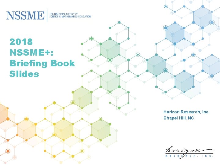 2018 NSSME+: Briefing Book Slides Horizon Research, Inc. Chapel Hill, NC 