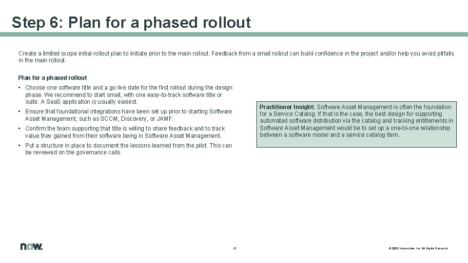 Step 6: Plan for a phased rollout Create a limited scope initial rollout plan