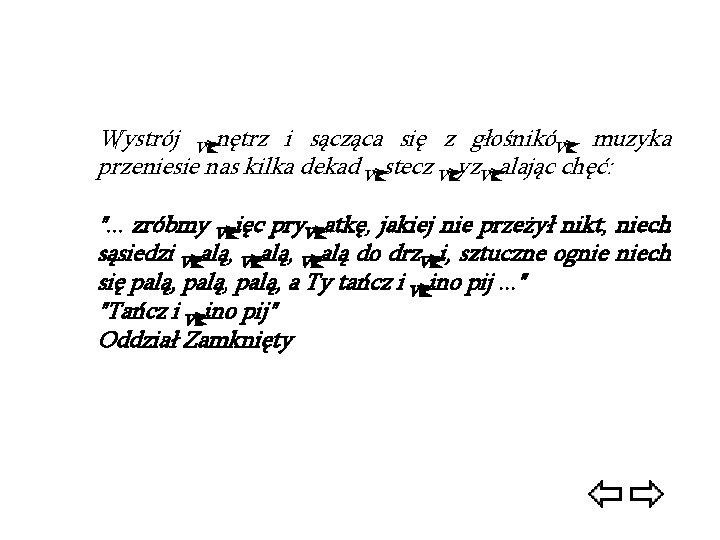 Wystrój wnętrz i sącząca się z głośników muzyka przeniesie nas kilka dekad wstecz wyzwalając