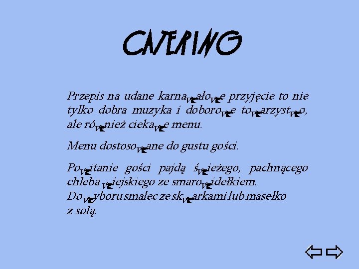 CATERING Przepis na udane karnawałowe przyjęcie to nie tylko dobra muzyka i doborowe towarzystwo,