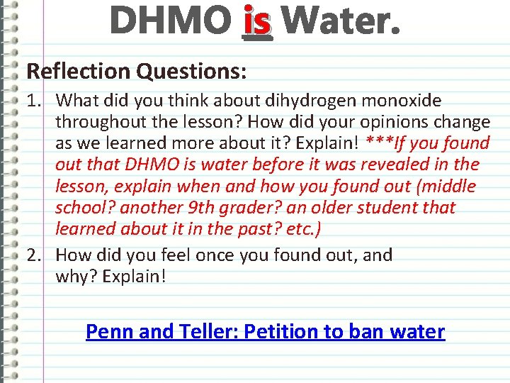 DHMO is Water. Reflection Questions: 1. What did you think about dihydrogen monoxide throughout