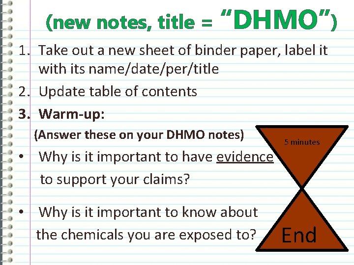 (new notes, title = “DHMO”) 1. Take out a new sheet of binder paper,