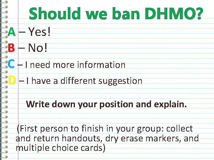 Should we ban DHMO? A – Yes! B – No! C – I need