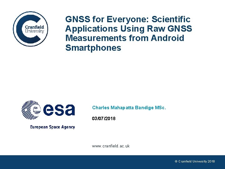 GNSS for Everyone: Scientific Applications Using Raw GNSS Measurements from Android Smartphones Charles Mahapatta