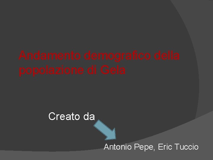 Andamento demografico della popolazione di Gela Creato da Antonio Pepe, Eric Tuccio 