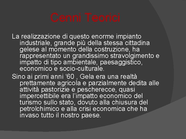 Cenni Teorici La realizzazione di questo enorme impianto industriale, grande più della stessa cittadina