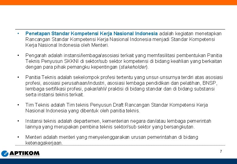  • Penetapan Standar Kompetensi Kerja Nasional Indonesia adalah kegiatan menetapkan Rancangan Standar Kompetensi
