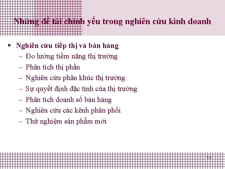 Những đề tài chính yếu trong nghiên cứu kinh doanh § Nghiên cứu tiếp Những đề tài chính yếu trong nghiên cứu kinh doanh § Nghiên cứu tiếp