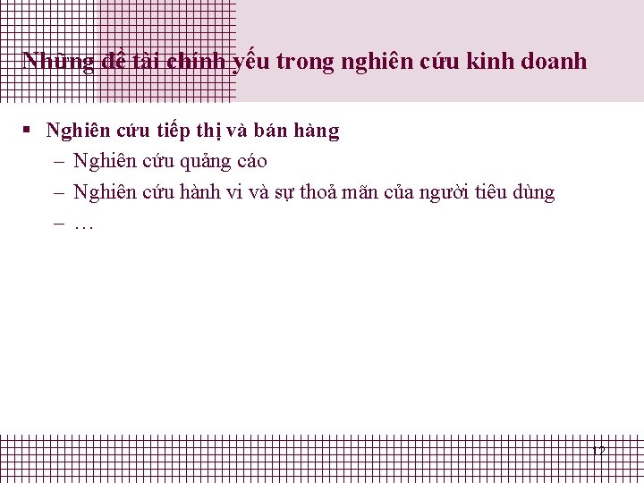 Những đề tài chính yếu trong nghiên cứu kinh doanh § Nghiên cứu tiếp Những đề tài chính yếu trong nghiên cứu kinh doanh § Nghiên cứu tiếp