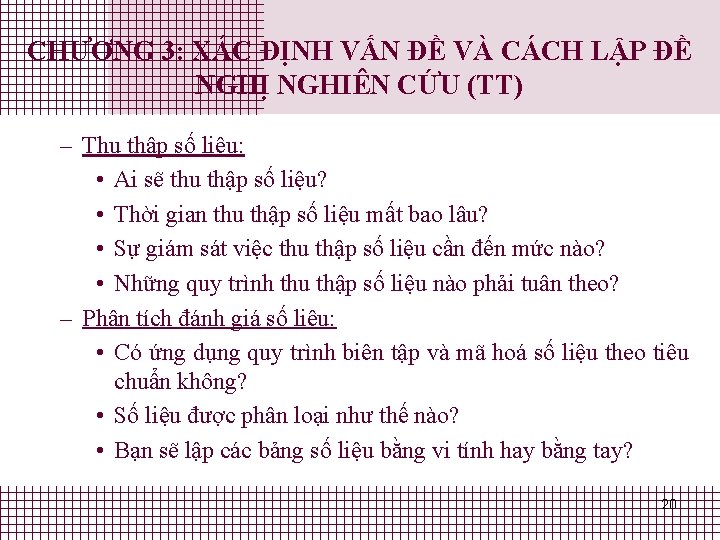 CHƯƠNG 3: XÁC ĐỊNH VẤN ĐỀ VÀ CÁCH LẬP ĐỀ NGHỊ NGHIÊN CỨU (TT) CHƯƠNG 3: XÁC ĐỊNH VẤN ĐỀ VÀ CÁCH LẬP ĐỀ NGHỊ NGHIÊN CỨU (TT)